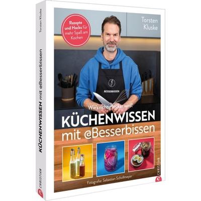 Küchenwissen mit Besserbissen, Gebundene Ausgabe von Torsten Kluske, Christian, 978-3-95961-961-5