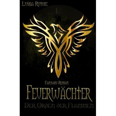 Der Orden der Flammen, Taschenbuch von Luisa Ruthe, Epubli, 978-3-7485-8386-8
