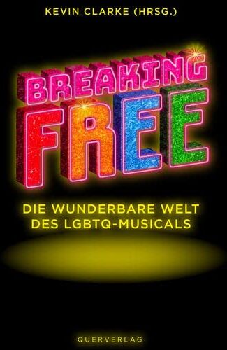 Kevin Clarke - Breaking Free: Die wunderbare Welt des LGBTQ-Musicals - Preis vom 09.10.2026 07:28:09 h