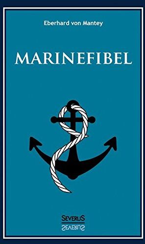 Mantey, Eberhard Von - Marinefibel. Ein Handbuch für die Seefahrt - Preis vom 09.10.2026 07:28:09 h