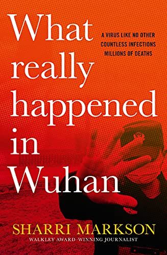 Sharri Markson - What Really Happened in Wuhan: A Virus Like No Other, Countless Infections, Millions of Deaths: The Cover-ups, the Conspiracies and the Classified Research - Preis vom 30.09.2026 09:01:18 h