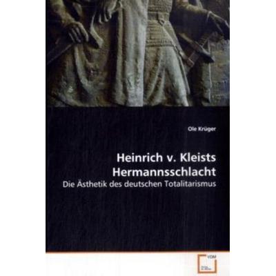 Krüger, O: Heinrich v. Kleists Hermannsschlacht, Taschenbuch von Ole Krüger, VDM, 978-3-639-15853-3