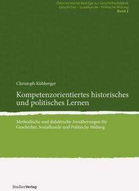 Christoph Kühberger - Kompetenzorientiertes historisches und politisches Lernen. Methodische und didaktische Annäherungen für Geschichte, Sozialkunde und Politische Bildung - Preis vom 11.10.2026 03:10:56 h