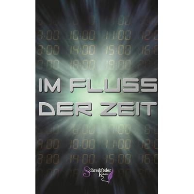 Im Fluss der Zeit, Taschenbuch von Autor:innenkollektiv Schreibfeder, Tredition, 978-3-384-71916-4