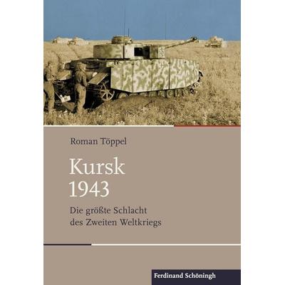Kursk 1943, Gebundene Ausgabe von Roman Töppel, Brill | Schöningh, 978-3-506-78867-2