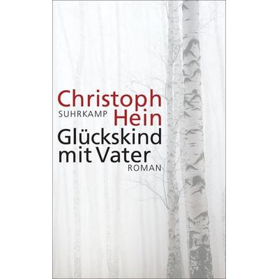 Glückskind mit Vater, Taschenbuch von Christoph Hein, Suhrkamp