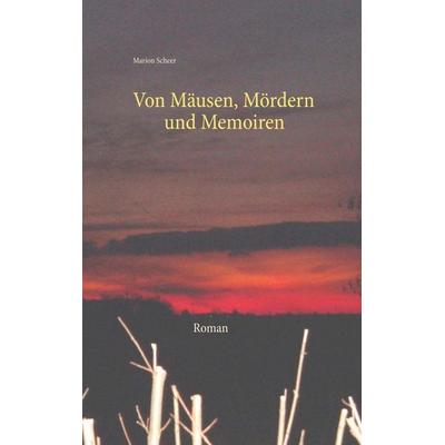 Von Mäusen, Mördern und Memoiren, Taschenbuch von Marion Scheer, BoD – Books on Demand, 978-3-7504-2323-7