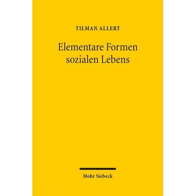 Elementare Formen sozialen Lebens, Taschenbuch von Tilman Allert, Mohr Siebeck, 978-3-16-150641-3