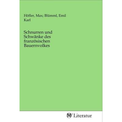 Schnurren und Schwänke des französischen Bauernvolkes, Taschenbuch von , MV-Literatur, 978-3-96874-443-8