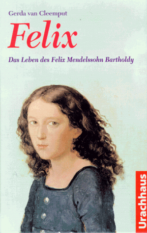 Gerda Van Cleemput - Felix. ( Ab 10 J.). Das Leben des Felix Mendelssohn Bartholdy - Preis vom 30.09.2026 22:30:23 h