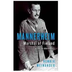 Mannerheim, Marshal of Finland: A Life in Geopolitics, Sachbücher von Henrik Meinander