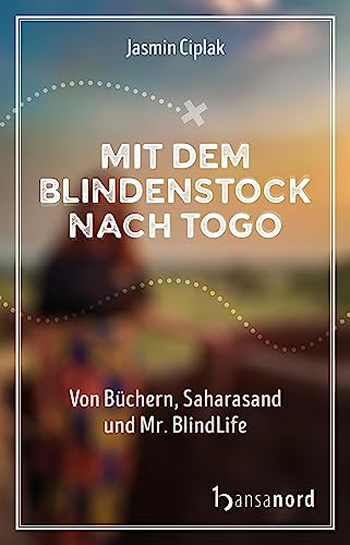 Jasmin Ciplak - Mit dem Blindenstock nach Togo: Von Büchern, Saharasand und Mr. BlindLife - Preis vom 16.10.2026 11:41:07 h