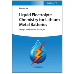 Liquid Electrolyte Chemistry for Lithium Metal Batteries, Fachbücher von Jianmin Ma