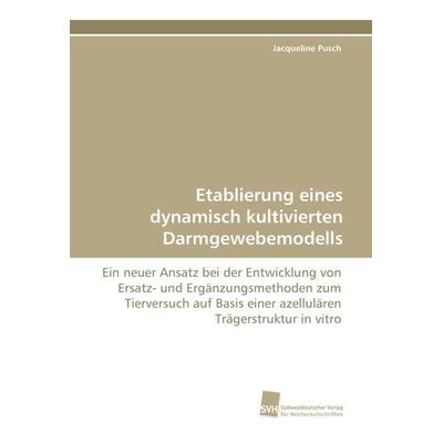 Etablierung eines dynamisch kultivierten Darmgewebemodells, Taschenbuch von Jacqueline Pusch, Südwestdeutscher Verlag für Hochschulschriften,