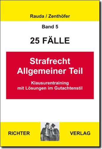 Christian Rauda - Strafrecht Allgemeiner Teil: 25 Fälle. Klaurentraining im Gutachtenstil (Juristische Grundkurse, Band 5) - Preis vom 11.10.2026 15:43:13 h