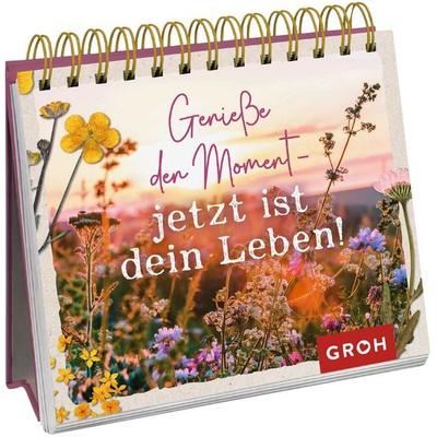 Genieße den Moment – jetzt ist dein Leben!, Gebundene Ausgabe von , Groh, 978-3-8485-0074-1
