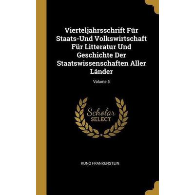 Vierteljahrsschrift Für Staats-Und Volkswirtschaft Für Litteratur Und Geschichte Der Staatswissenschaften Aller Lánder; Volume 5, Gebundene Ausgabe