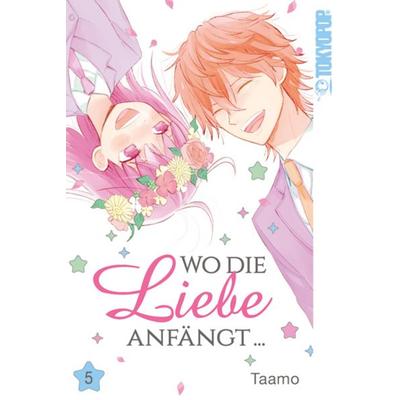 Wo die Liebe anfängt... 05, Taschenbuch von Taamo, Tokyopop GmbH, 978-3-8420-5728-9