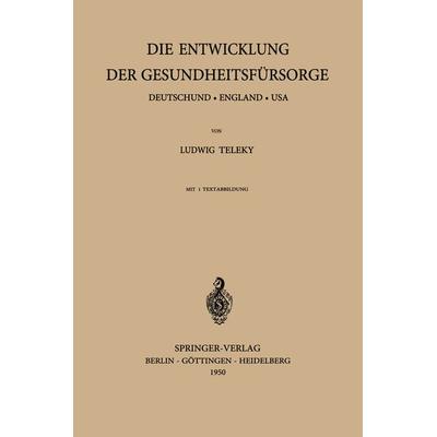 Die Entwicklung der Gesundheitsfürsorge, Taschenbuch von L. Teleky, Springer Berlin, 978-3-540-01506-2