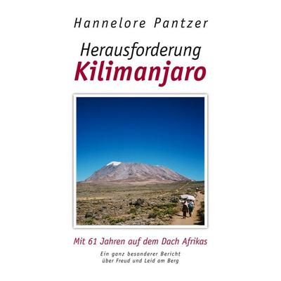 Herausforderung Kilimanjaro, Taschenbuch von Hannelore Pantzer, BoD – Books on Demand, 978-3-8334-5475-2