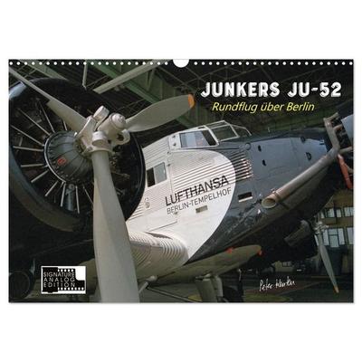 Junkers Ju-52 Rundflug über Berlin (Wandkalender 2027 DIN A3 quer), CALVENDO Monatskalender