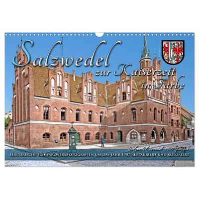 Salzwedel zur Kaiserzeit in Farbe - Fotos restauriert und koloriert (Wandkalender 2026 DIN A3 quer), CALVENDO Monatskalender