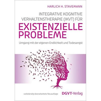 Integrative Kognitive Verhaltenstherapie (IKVT) für existenzielle Probleme, Gebundene Ausgabe von Harlich H. Stavemann, Dgvt-verlag, 978-3-87159-187-7
