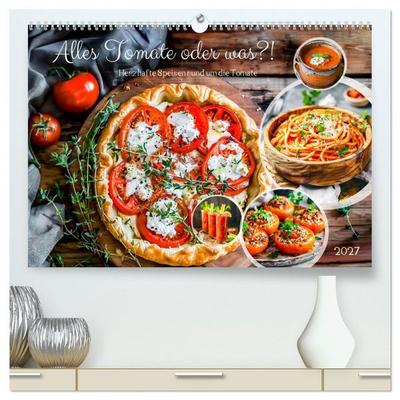 Alles Tomate oder was?! - Herzhafte Speisen rund um die Tomate (hochwertiger Premium Wandkalender 2027 DIN A2 quer), Kunstdruck in Hochglanz