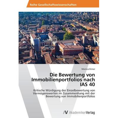 Die Bewertung von Immobilienportfolios nach IAS 40, Taschenbuch von Monica Kirner, AV Akademikerverlag, 978-3-639-47233-2