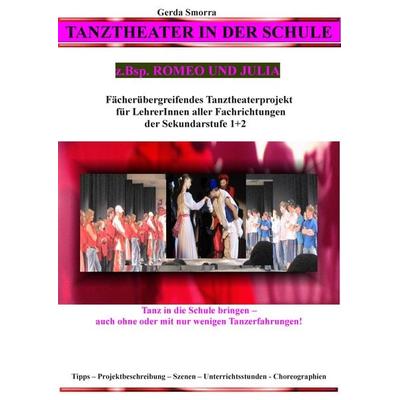 Tanztheater in der Schule - z.Bsp. Romeo und Julia, Taschenbuch von Gerda Smorra, BoD – Books on Demand, 978-3-7322-9597-5