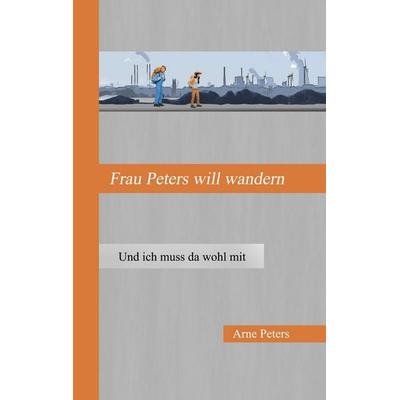 Frau Peters will wandern, Taschenbuch von Arne Peters, BoD – Books on Demand, 978-3-7448-8786-1