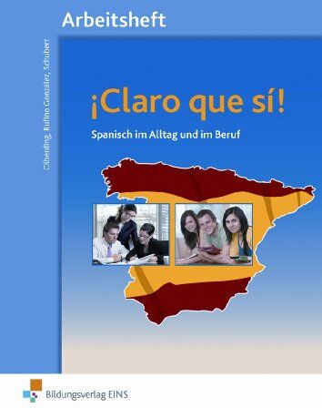 Alicia Rufino Gonzalez - Claro que si!, Arbeitsheft: Spanisch in Alltag und Beruf Arbeitsheft - Preis vom 11.10.2026 03:10:56 h
