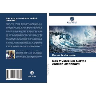 Das Mysterium Gottes endlich offenbart!, Taschenbuch von Moussa Bamba Mahan, Verlag Unser Wissen, 978-620-3-82290-8