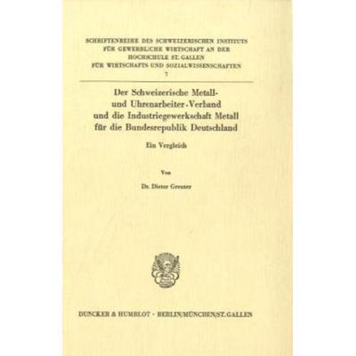 Der Schweizerische Metall- und Uhrenarbeiter-Verband und die Industriegewerkschaft Metall für die Bundesrepublik Deutschland., Taschenbuch von Dieter