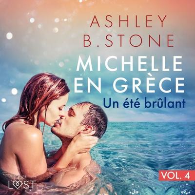 Michelle en Grèce 4 : Un été brûlant - Une nouvelle érotique - Ashley B. Stone, Audio, 9788728081280
