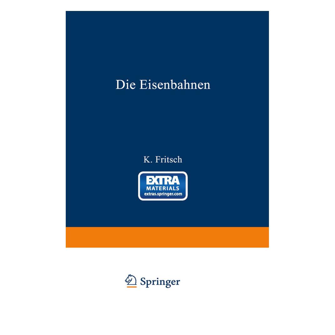 Springer Die Eisenbahnen. Allgemeine Bestimmungen Verwaltung der Staatseisenbahnen Staatsaufsicht über Priv (Deutsch, Softcover, K. Fritsch) (55561830)