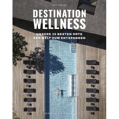 Destination Wellness - Unsere 35 besten Orte der Welt zum Entspannen, Paperback von Émilie Veyretout, Jonglez Verlag