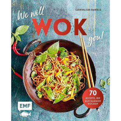 We will WOK you! – 70 asiatische Rezepte, die den Gaumen rocken, Gebundene Ausgabe von Sabrina Sue Daniels, Edition Michael Fischer / EMF Verlag,