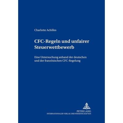 CFC-Regeln und unfairer Steuerwettbewerb, Taschenbuch von Charlotte Achilles, Peter Lang GmbH, Internationaler Verlag der Wissenschaften,
