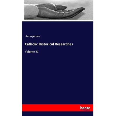 Catholic Historical Researches, Taschenbuch von Anonymous, Hansebooks, 978-3-337-89839-7