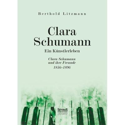 Clara Schumann. Ein Künstlerleben -