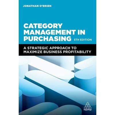 Category Management in Purchasing, Taschenbuch von Jonathan O'Brien; Kogan Page Ltd, 978-1-398-61379-9
