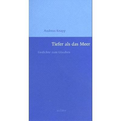 Tiefer als das Meer, Taschenbuch von Andreas Knapp, Echter, 978-3-429-02772-8