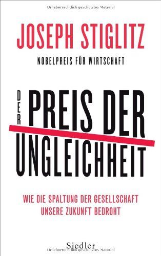 Joseph Stiglitz - Der Preis der Ungleichheit: Wie die Spaltung der Gesellschaft unsere Zukunft bedroht - Preis vom 12.10.2026 11:37:12 h