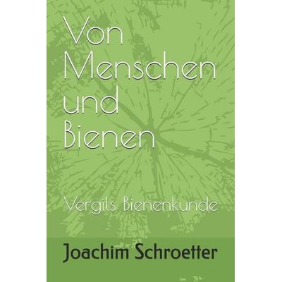 Von Menschen und Bienen, Taschenbuch von Joachim Schroetter, Independently Published