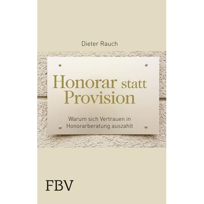 Honorar statt Provision, Taschenbuch von Dieter Rauch, Finanzbuch Verlag, 978-3-89879-844-0