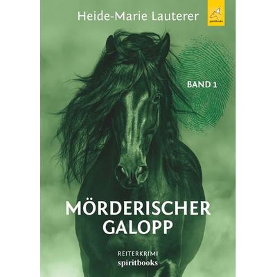 Mörderischer Galopp, Taschenbuch von Lauterer Heide-Marie, Spiritbooks, 978-3-9814714-0-3