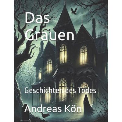 Das Grauen, Taschenbuch von Andreas Kön, Independently Published