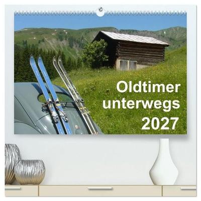 Oldtimer unterwegs - Mobile Raritäten auf Tour (hochwertiger Premium Wandkalender 2027 DIN A2 quer), Kunstdruck in Hochglanz