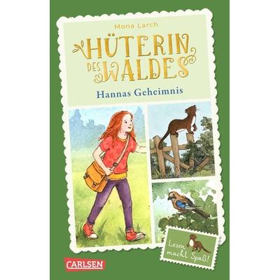 Hüterin des Waldes 1: Hannas Geheimnis, Taschenbuch von Mona Larch, Carlsen, 978-3-551-32245-6